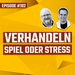 #102 - Verhandeln - Spiel oder Stress?  Lars Erfahrungen und Erkenntnisse
