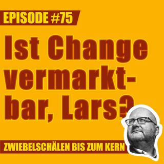 #75 – Ist Change vermarktbar, Lars?