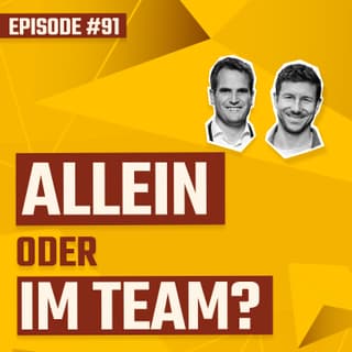 #091 - Allein oder im Team? Die Kunst der richtigen Entscheidung.