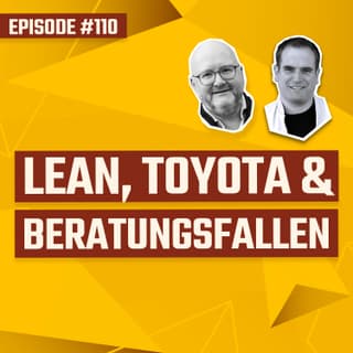 #110 - Lean, Toyota und Beratungsfallen – Lars blickt zurück